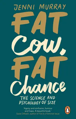 Tlustá kráva, tlustá šance - Věda a psychologie velikosti - Fat Cow, Fat Chance - The science and psychology of size