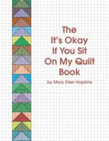 Kniha Je v pořádku, když si sedneš na mou deku - The It's Okay If You Sit on My Quilt Book
