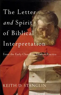 Písmo a duch biblického výkladu: Od rané církve k moderní praxi - The Letter and Spirit of Biblical Interpretation: From the Early Church to Modern Practice