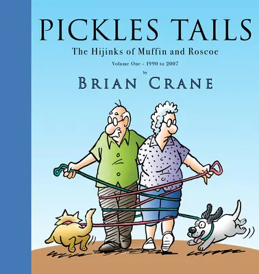 Pickles Tails Volume One: The Hijinks of Muffin & Roscoe Volume One: 1990-2007 (Picklesovy ocásky, první díl: Úlety Muffina a Roscoea, první díl: 1990-2007) - Pickles Tails Volume One: The Hijinks of Muffin & Roscoe Volume One: 1990-2007