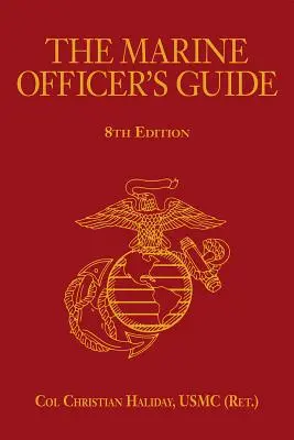 Příručka námořního důstojníka, 8. vydání (Haliday Usmc (Ret ). Col Christian N.) - The Marine Officer's Guide, 8th Edition (Haliday Usmc (Ret ). Col Christian N.)
