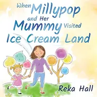 Když Millypop a její maminka navštívili zemi zmrzliny... - When Millypop and Her Mummy Visited Ice Cream Land...