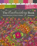 Kniha o vyšívání: Vizuální zdroj barev a designu: 149 stehů - průvodce krok za krokem - The Embroidery Book: Visual Resource of Color & Design - 149 Stitches - Step-By-Step Guide