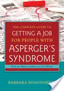 Kompletní průvodce získáním práce pro lidi s Aspergerovým syndromem: Najděte si správnou kariéru a nechte se zaměstnat - The Complete Guide to Getting a Job for People with Asperger's Syndrome: Find the Right Career and Get Hired