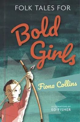 Lidové pohádky pro odvážné dívky - Folk Tales for Bold Girls