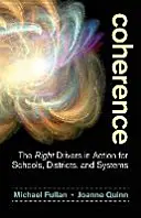 Koherence: Správné hnací síly v praxi pro školy, okresy a systémy - Coherence: The Right Drivers in Action for Schools, Districts, and Systems
