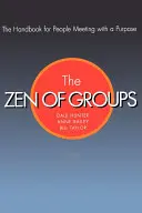 Zen skupin: Příručka pro lidi, kteří se scházejí s cílem - The Zen of Groups: The Handbook for People Meeting with a Purpose