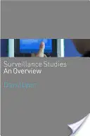 Surveillance Studies: Přehled - Surveillance Studies: An Overview