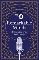 Pozoruhodné mysli: A Celebration of the Reith Lectures (Oslava Reithových přednášek) - Remarkable Minds: A Celebration of the Reith Lectures