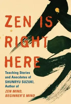 Zen je tady: Moudrost Shunryu Suzukiho - Zen Is Right Here: The Wisdom of Shunryu Suzuki