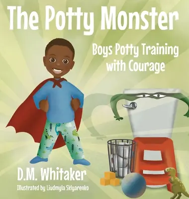 Nočníková příšera: Chlapci se odvážně učí chodit na nočník - The Potty Monster: Boys Potty Training with Courage