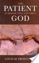 Pacient na pokoji číslo devět říká, že je Bůh - The Patient in Room Nine Says He's God