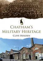 Vojenské dědictví Chathamu - Chatham's Military Heritage