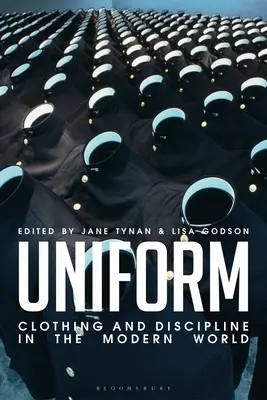 Uniforma: Oblečení a disciplína v moderním světě - Uniform: Clothing and Discipline in the Modern World