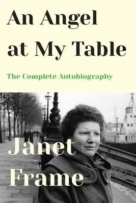 Anděl u mého stolu: Úplná autobiografie - An Angel at My Table: The Complete Autobiography