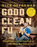 Dobrá a čistá zábava: Nešťastné příhody s pilinami v Offermanově dřevařské dílně - Good Clean Fun: Misadventures in Sawdust at Offerman Woodshop