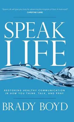 Mluvit o životě: Vydání knihy: Obnovení zdravé komunikace v myšlení, mluvení a modlitbě - Speak Life: Restoring Healthy Communication in How You Think, Talk, and Pray