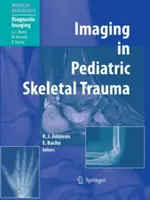 Zobrazovací metody u dětských kosterních traumat: Techniky a aplikace - Imaging in Pediatric Skeletal Trauma: Techniques and Applications