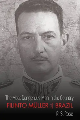 Nejnebezpečnější muž v zemi; Filinto Mller z Brazílie - The Most Dangerous Man in the Country; Filinto Mller of Brazil
