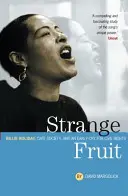 Podivné ovoce: Billie Holiday, Cafe Society a rané volání po občanských právech - Strange Fruit: Billie Holiday, Cafe Society And An Early Cry For Civil Rights