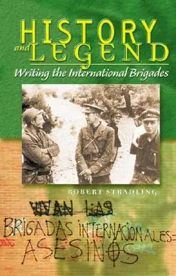 Historie a legenda: Mezinárodní brigády - History and Legend: Writing the International Brigades