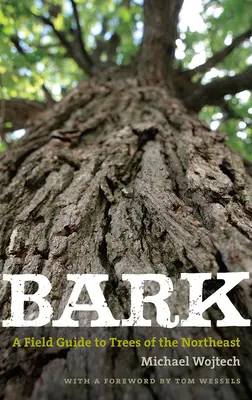 Kůra: Terénní průvodce po stromech severovýchodní Evropy - Bark: A Field Guide to Trees of the Northeast