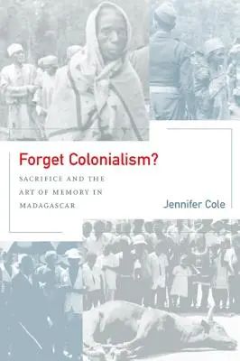 Zapomenout na kolonialismus?, 1: Obětování a umění paměti na Madagaskaru - Forget Colonialism?, 1: Sacrifice and the Art of Memory in Madagascar