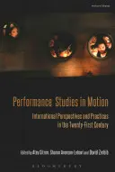 Výkonnostní studia v pohybu: Mezinárodní perspektivy a praxe v jednadvacátém století. - Performance Studies in Motion: International Perspectives and Practices in the Twenty-First Century