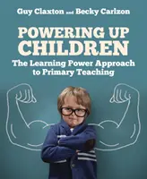Posilování dětí: Přístup Learning Power k výuce na základních školách - Powering Up Children: The Learning Power Approach to Primary Teaching