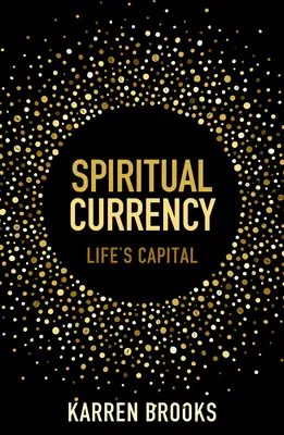 Duchovní měna: Životní kapitál - Spiritual Currency: Life's Capital
