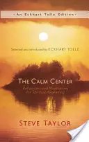 Centrum klidu: Klid: Úvahy a meditace k duchovnímu probuzení: Kniha Klid: Úvahy a meditace k duchovnímu probuzení - The Calm Center: Reflections and Meditations for Spiritual Awakening