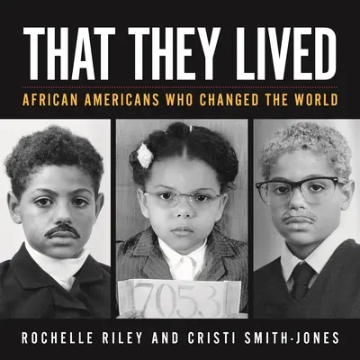Že žili: Afroameričané, kteří změnili svět - That They Lived: African Americans Who Changed the World