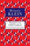 Vyprávění o dětské analýze - Vedení psychoanalýzy dětí z pohledu léčby desetiletého chlapce - Narrative of a Child Analysis - The Conduct of the Psycho-analysis of Children as Seen in the Treatment of a Ten Year Old Boy