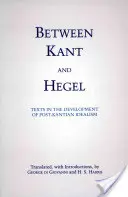 Mezi Kantem a Hegelem - texty k vývoji postkantovského idealismu - Between Kant and Hegel - Texts in the Development of Post-Kantian Idealism