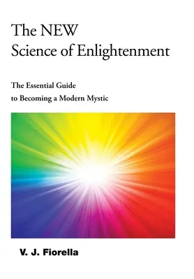 Nová věda o osvícení: Základní průvodce, jak se stát moderním mystikem - The New Science of Enlightenment: The Essential Guide to Becoming a Modern Mystic