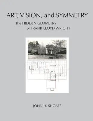 Umění, vize a symetrie: Skrytá geometrie Franka Lloyda Wrighta - Art, Vision, and Symmetry: The Hidden Geometry of Frank Lloyd Wright