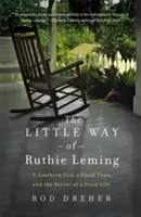 Malá cesta Ruthie Lemingové: Dívka z jihu, malé město a tajemství dobrého života - The Little Way of Ruthie Leming: A Southern Girl, a Small Town, and the Secret of a Good Life