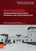 Mauthausen Und Die Nationalsozialistische Expansions- Und Verfolgungspolitik (Mauthausen a nacionálněsocialistická expanzivní a vládní politika) - Mauthausen Und Die Nationalsozialistische Expansions- Und Verfolgungspolitik