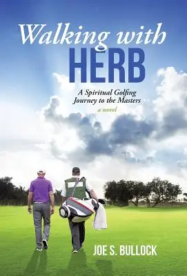 Procházky s Herbem: Duchovní cesta golfisty na Masters - Walking with Herb: A Spiritual Golfing Journey to the Masters