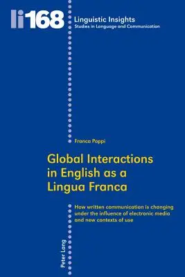 Globální interakce v angličtině jako lingua franca: Jak se mění písemná komunikace pod vlivem elektronických médií a nových kontextů u - Global Interactions in English as a Lingua Franca: How Written Communication Is Changing Under the Influence of Electronic Media and New Contexts of U
