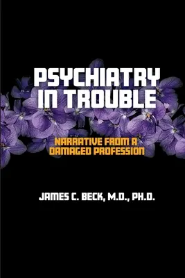 Psychiatrie v nesnázích: Vyprávění o poškozené profesi - Psychiatry in Trouble: Narrative from a Damaged Profession