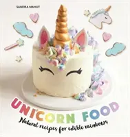 Jídlo pro jednorožce - přírodní recepty na jedlé duhy - Unicorn Food - Natural recipes for edible rainbows