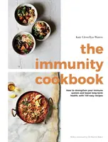 Kuchařka imunity: Kuchařka: Jak posílit imunitní systém a dlouhodobě zlepšit zdraví - 100 snadných receptů - The Immunity Cookbook: How to Strengthen Your Immune System and Boost Long-Term Health, with 100 Easy Recipes