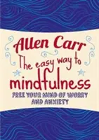 Snadná cesta k mindfulness - Osvoboďte svou mysl od starostí a úzkosti - Easy Way to Mindfulness - Free your mind from worry and anxiety