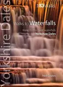 Procházky k vodopádům - Procházky k nejlepším vodopádům v Yorkshire Dales - Walks to Waterfalls - Walks to the Best Waterfalls in the Yorkshire Dales