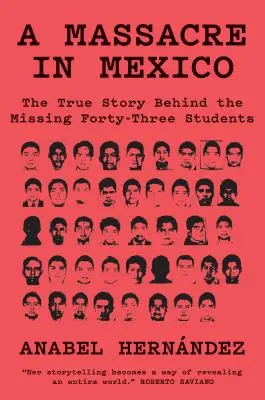 Masakr v Mexiku: Pravdivý příběh o pohřešovaných třiačtyřiceti studentech - A Massacre in Mexico: The True Story Behind the Missing Forty Three Students