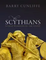 Skythové: Kočovní válečníci ze stepi - The Scythians: Nomad Warriors of the Steppe