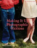 Vymýšlení: Fotografické fikce - Making It Up: Photographic Fictions