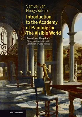 Samuel Van Hoogstraten: Úvod do akademie malířství; aneb, Viditelný svět - Samuel Van Hoogstraten's Introduction to the Academy of Painting; Or, the Visible World