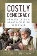 Nákladná demokracie: Budování míru a demokratizace po válce - Costly Democracy: Peacebuilding and Democratization After War
